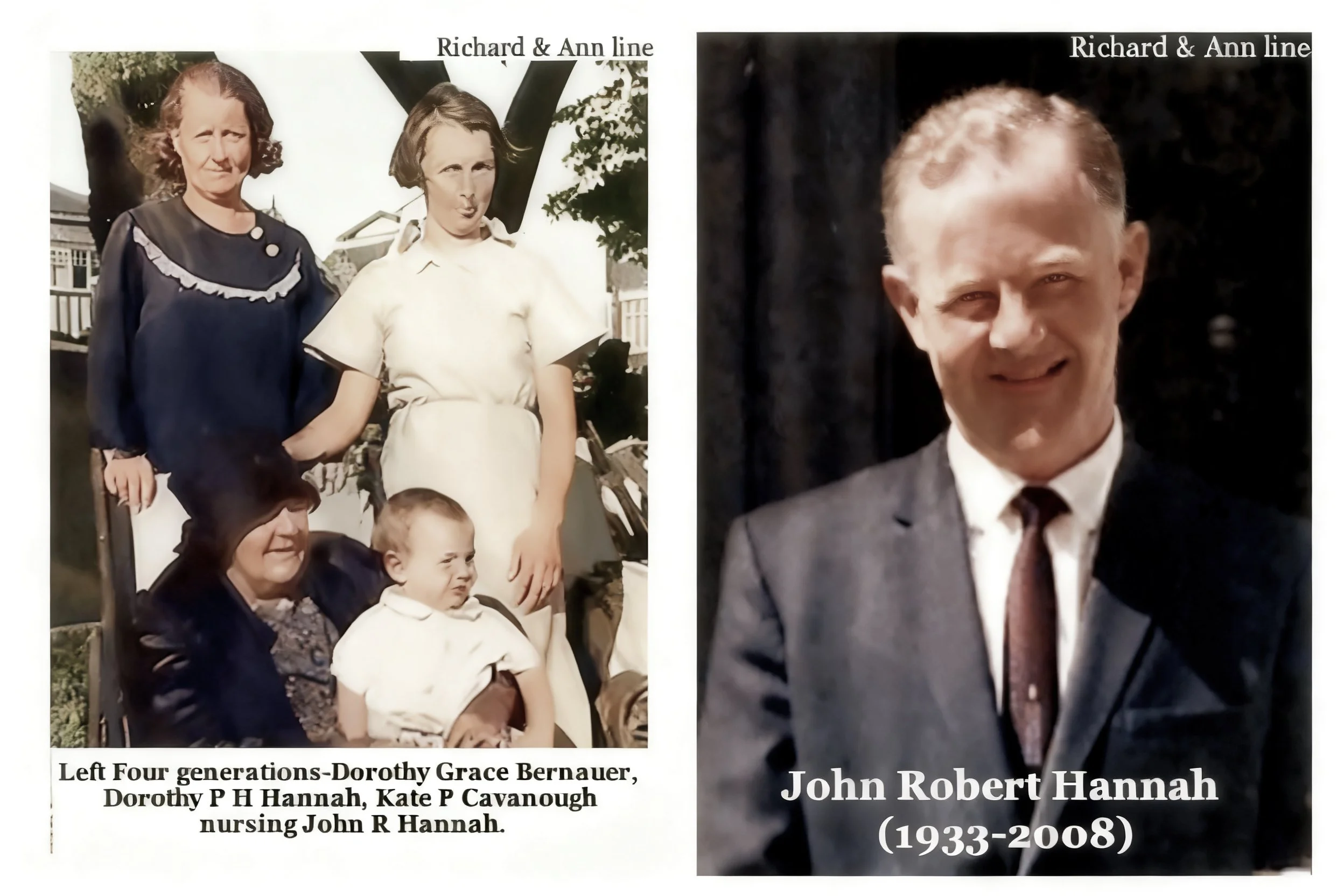 Richard Cavanough & Anne Cross line.
4 generations along the Richard and Grace line , Dorothy Grace Bernauer , Dorthy P . Hannah , Kate .P. Cavanough nursing John . R. Hannah . RoberT
Dorothy Grace PICKERING was born on 23 Oct 1897 in Boyanup, W.A. a