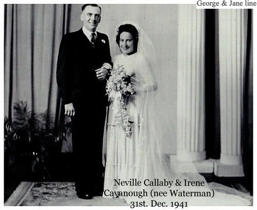 

George & Jane line
Neville Callaby James William CAVANOUGH was born on 29 May 1917 in Toowoomba, Qld and died on 21 Jan 1978 in Wynnum West, Qld at age 60. Builder of 182 Preston Rd, Wynnum West. Neville married Irene Daisy (Berril) WATERMAN on 31 