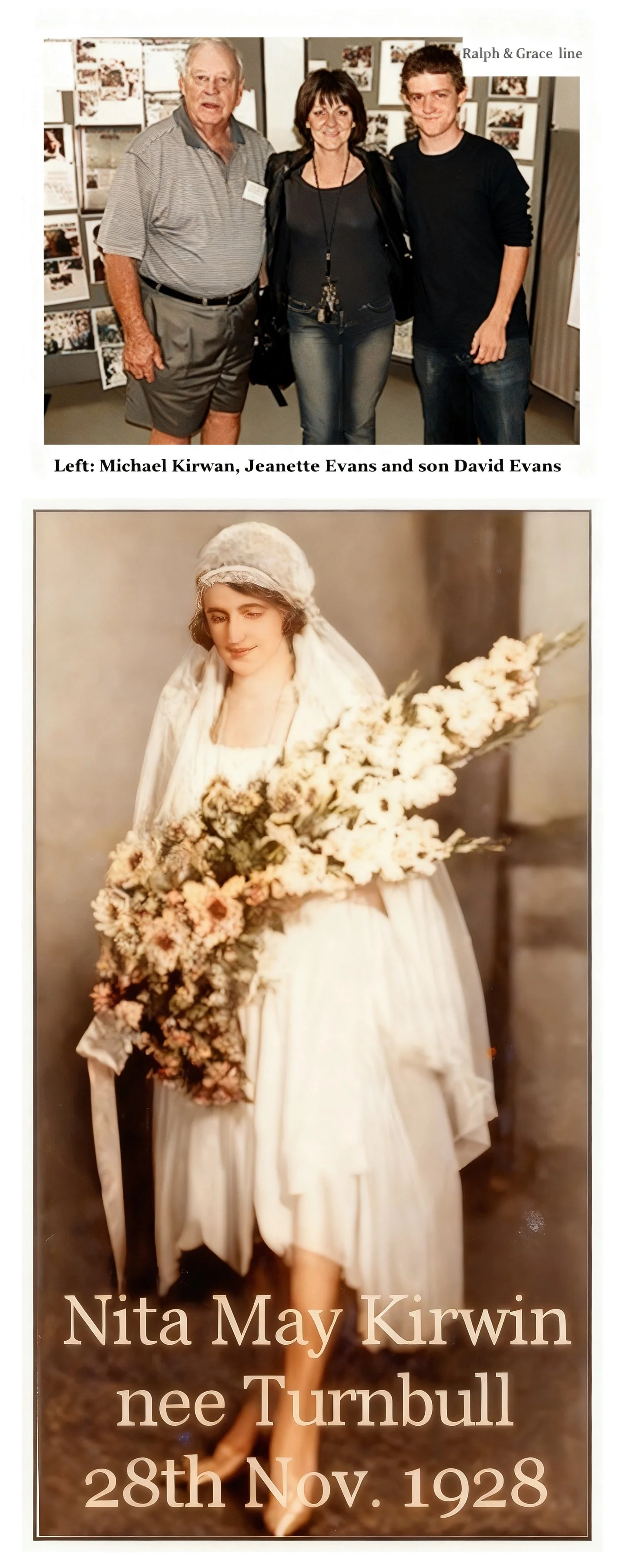 Grace Cavanough & Ralph Turnbull line Nita May TURNBULL was born on 7 May 1905 in Windsor, Nsw and died on 1 Jul 1990 in Waitara, Nsw at age 85. Privately cremated. Ashes St John’s C/E, Wilberforce. Nita married Joseph Francis KIRWAN, son of Patrick 