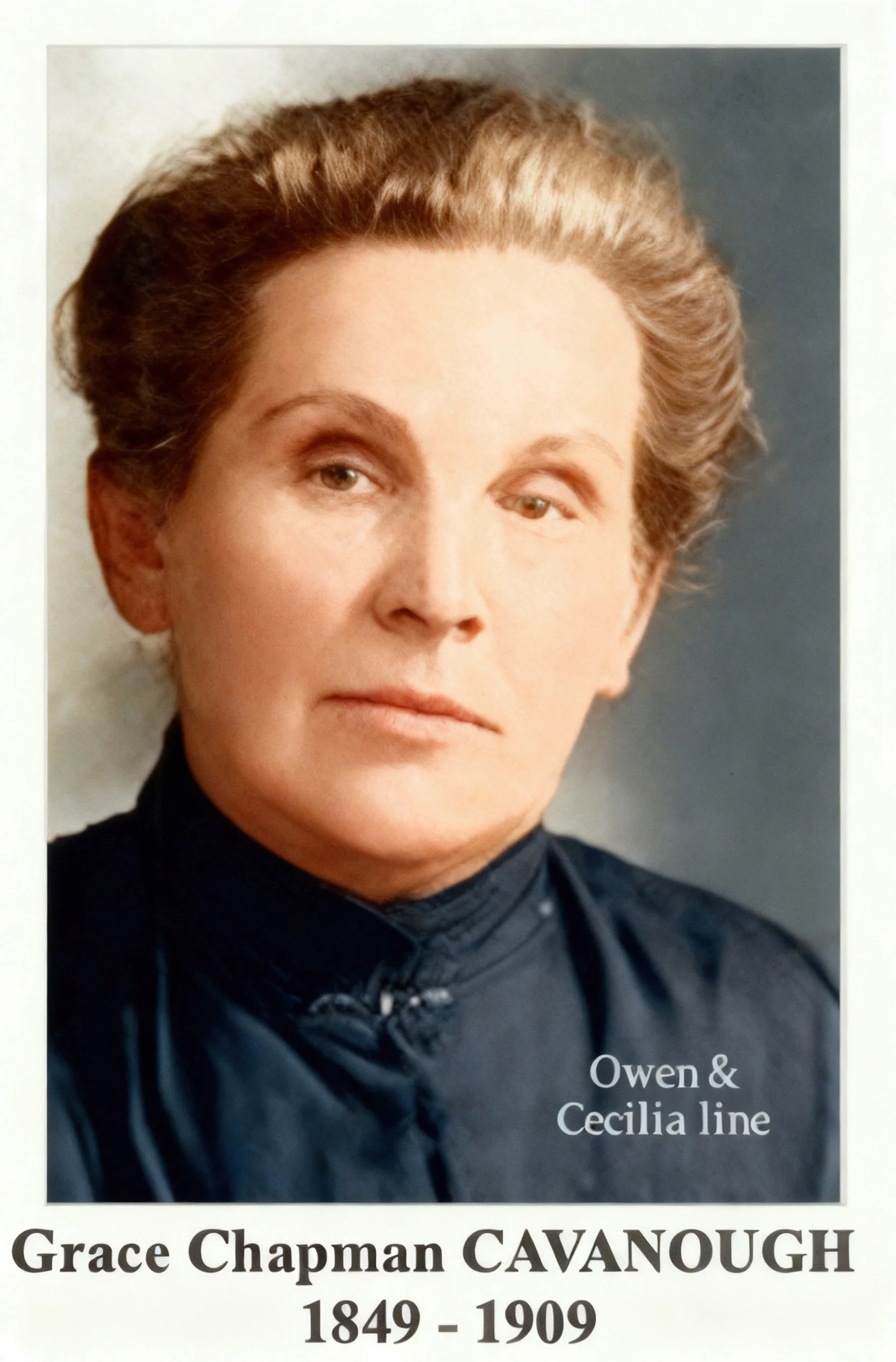 Owen & Cecilia line 
Grace Chapman (Cavanough) CHAPMAN, Grace, was born 13th July 1849, the daughter of Owen CAVANOUGH (Jnr) and Celia COLLINS of Windsor NSW. She married William John CHAPMAN in April 1869, died 25 January 1928 Killara NSW and is bur