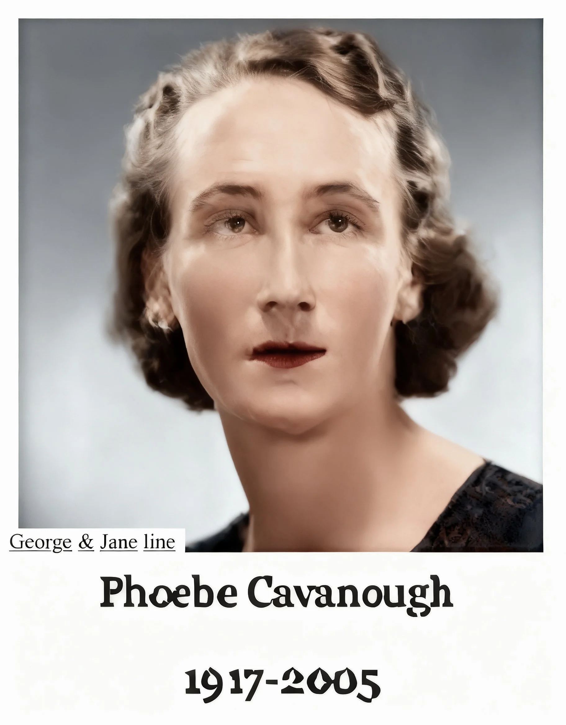 George & Jane line
Phoebe Mavis Cavanough Melbourne, Vic. Married CROSSMAN