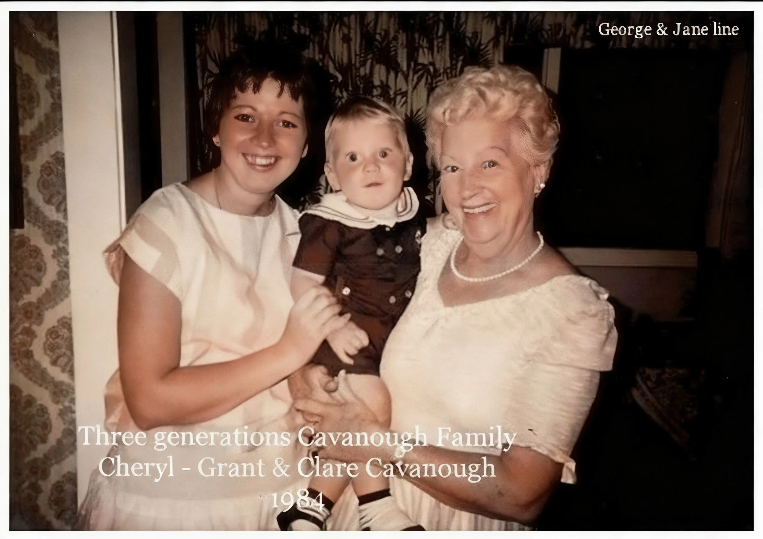 George Cavanough & Jane Gosper Line
Cheryl CAVANOUGH (nee Webersinke) Born 1959 and died 8th June 1989. Married Ray Cavanough 26th May 1979 . They had 2 sons Grant Andrew & Craig Phillip .