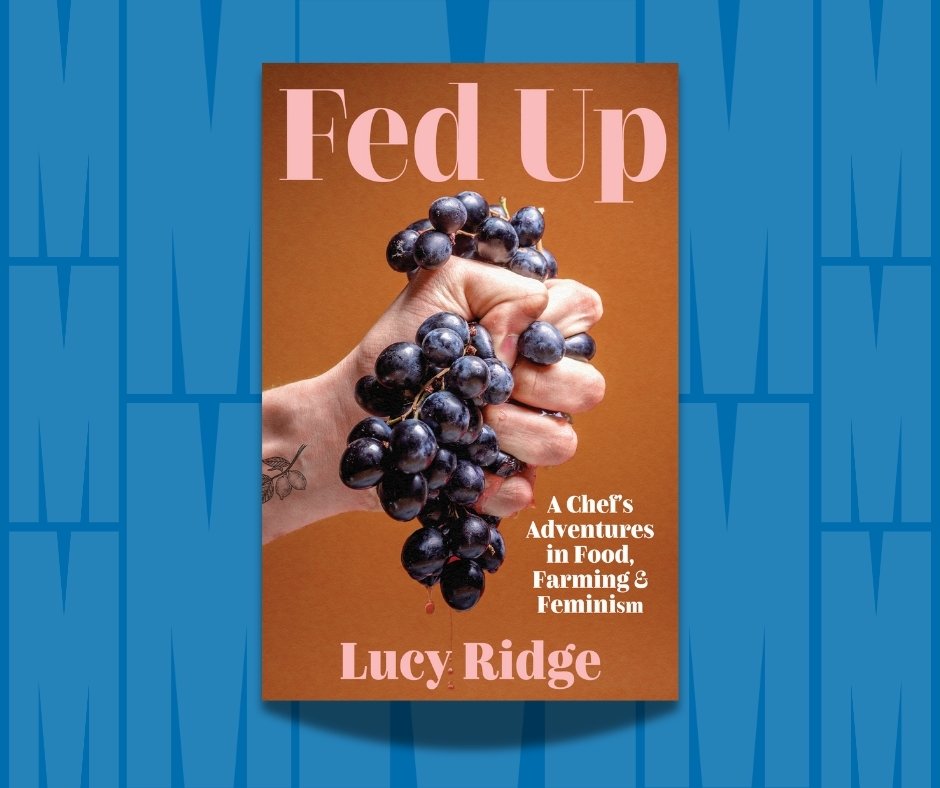Book Launch: Fed Up - A Chef's Adventures in Food, Farming &amp; Feminism