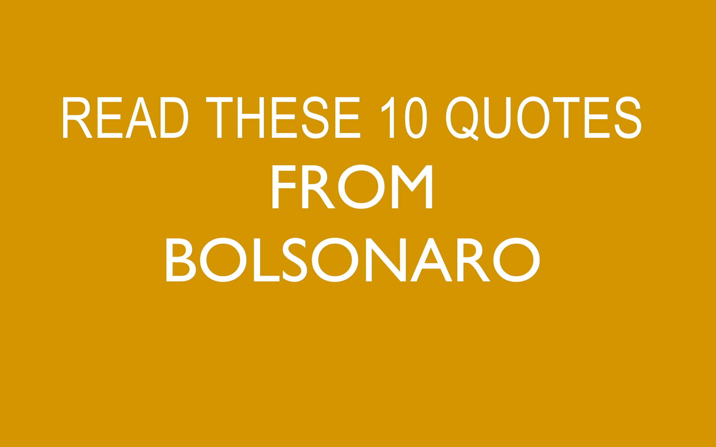10 Bolsonaro Quotes_7 October Brazil Elections-05.jpg