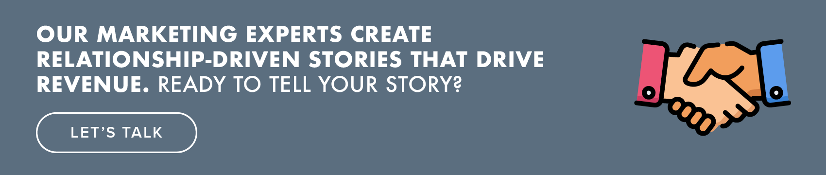 Our marketing experts create relationship-driven stories that drive revenue. Ready to tell your story? Click to talk to the Meyer Partners team.