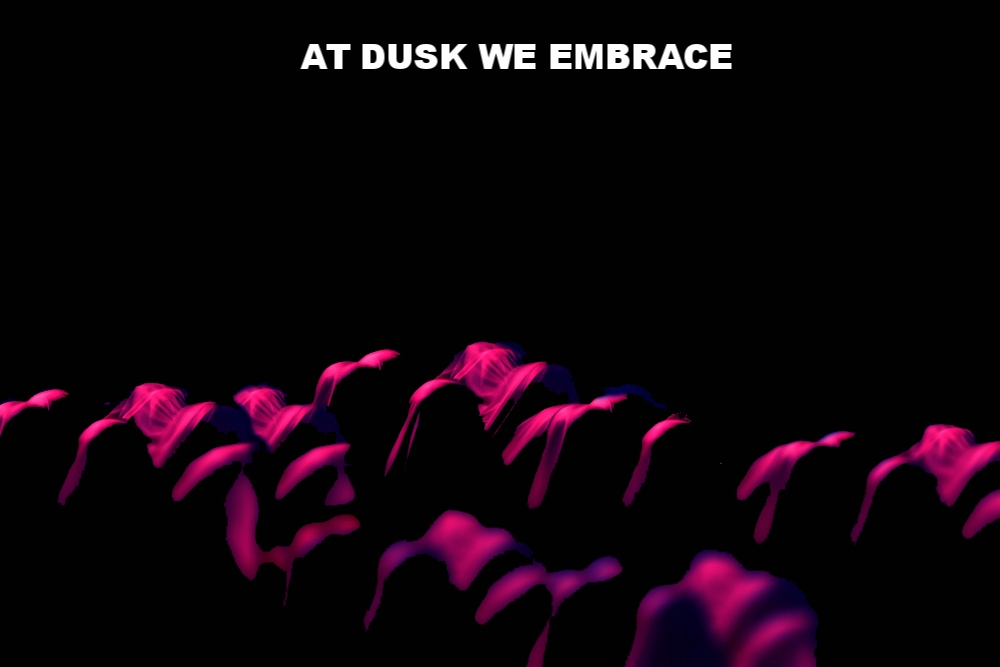 AT DUSK WE EMBRACE