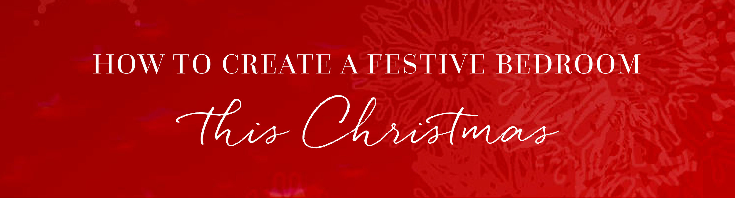 Festive Bedroom Blog_Header Graphic-01.jpg