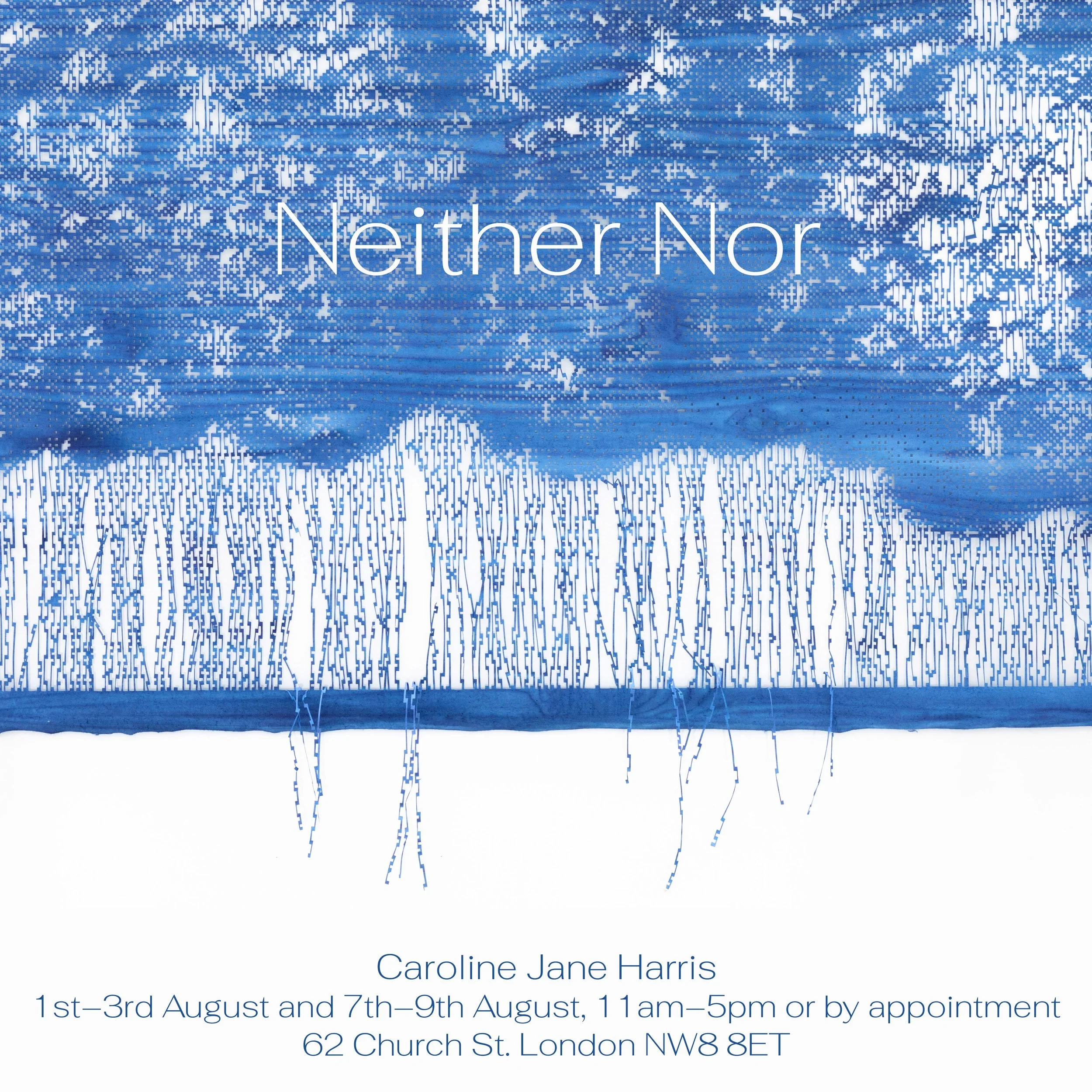 Neither Nor Solo exhibition by Caroline Jane Harris