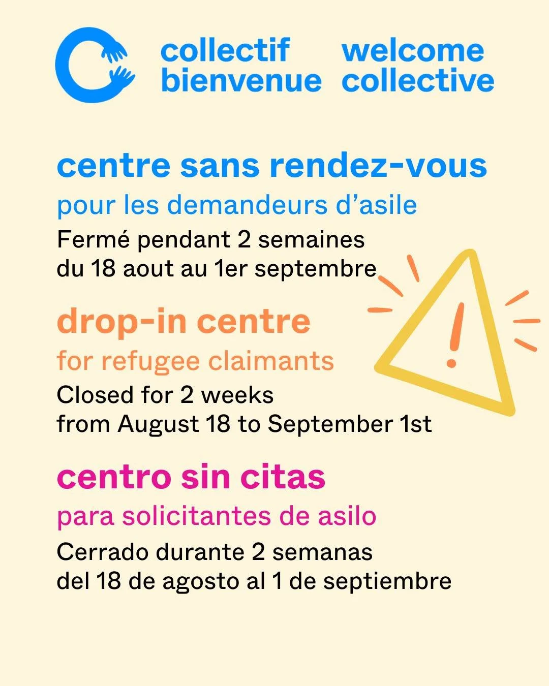 Afin de permettre &agrave; notre &eacute;quipe d'intervenantes de se reposer et de se pr&eacute;parer pour l'automne, notre Centre sans rendez-vous pour les personnes en demande d'asile sera ferm&eacute; pendant 2 semaines, du 18 ao&ucirc;t au 1er se