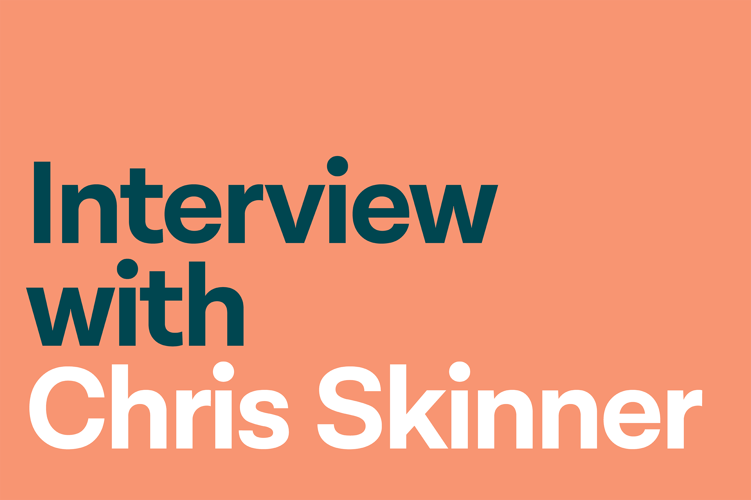 1707_interview_Chrisskinner_Blogpost.png