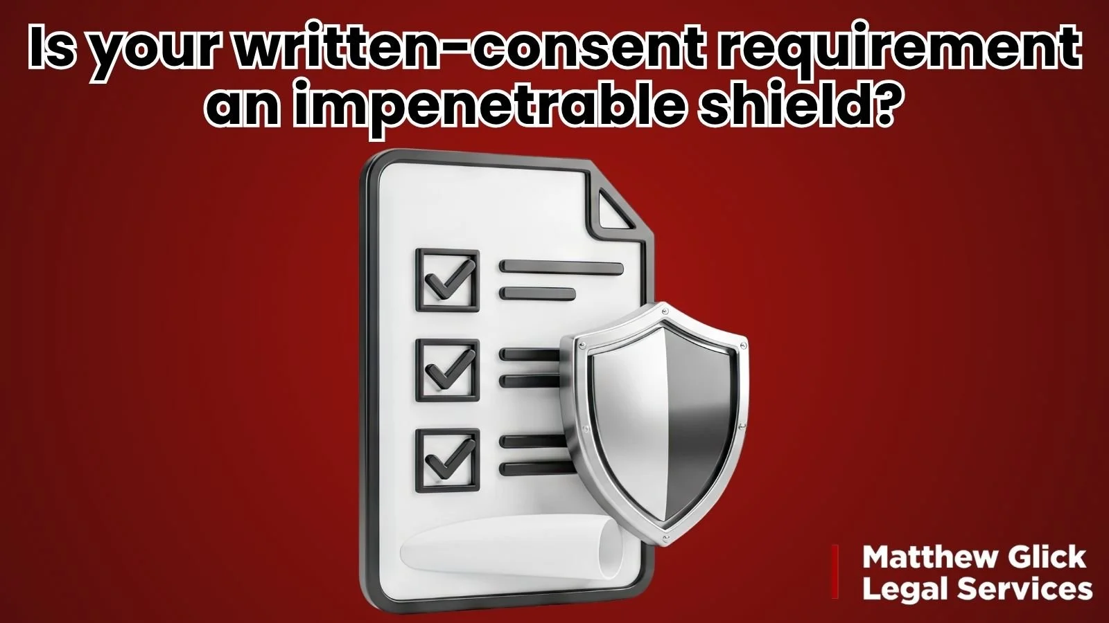 Is Your Written-Consent Requirement an Impenetrable Shield?