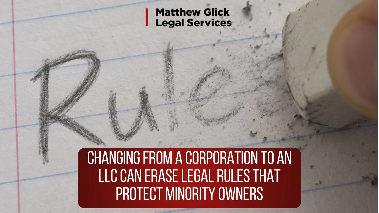 Changing From a Corporation to an LLC Can Erase Legal Rules That Protect Minority Owners