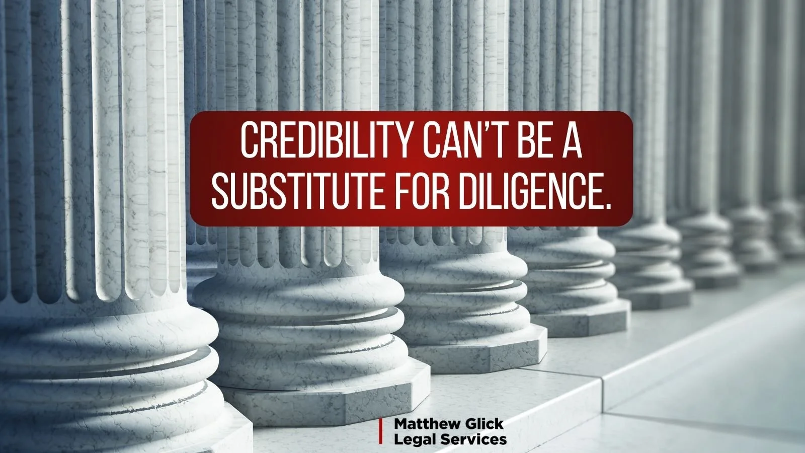 Credibility Can't Be A Substitute For Diligence