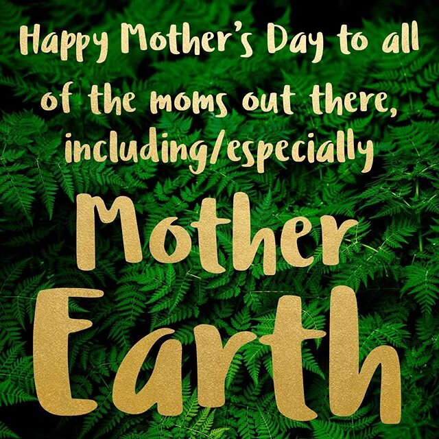 Happy Mother&rsquo;s Day to all of the moms 💐🙌🌅 and Happy Mother&rsquo;s Day to Mother Earth! 💚🙌🙏🌍🌙 ✨💚