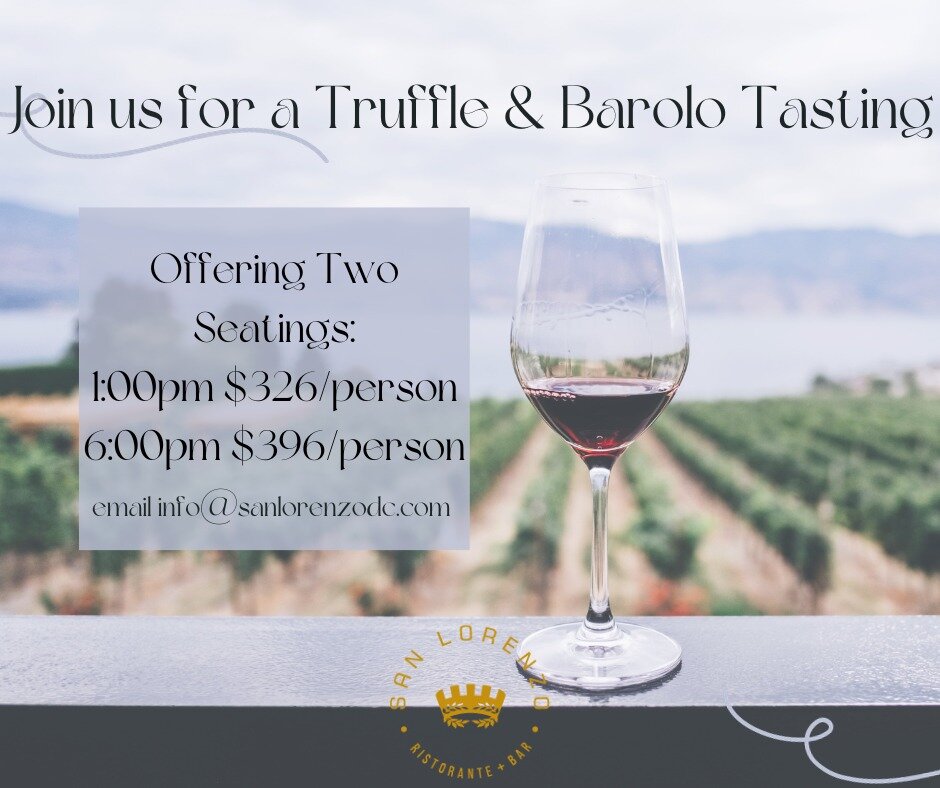 We have a few spots left for our Barolo &amp; White Truffle Tasting! We are offering the event for lunch and dinner on Sunday, October 29th. The menu features 3 savory courses and light dessert. The event will start with a Barolo tasting followed by 