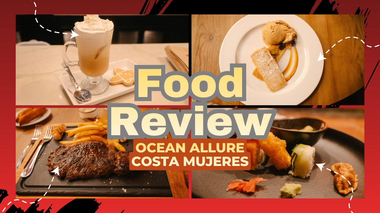 An Honest Food Review at Ocean Allure Costa Mujeres, From Breakfast to Late Night