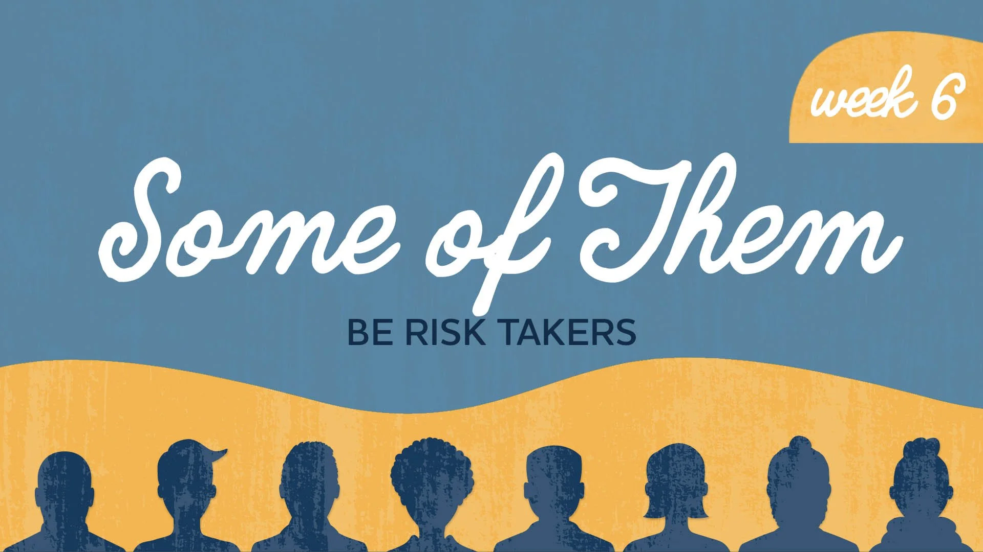 Some of Them: Be Risk Takers