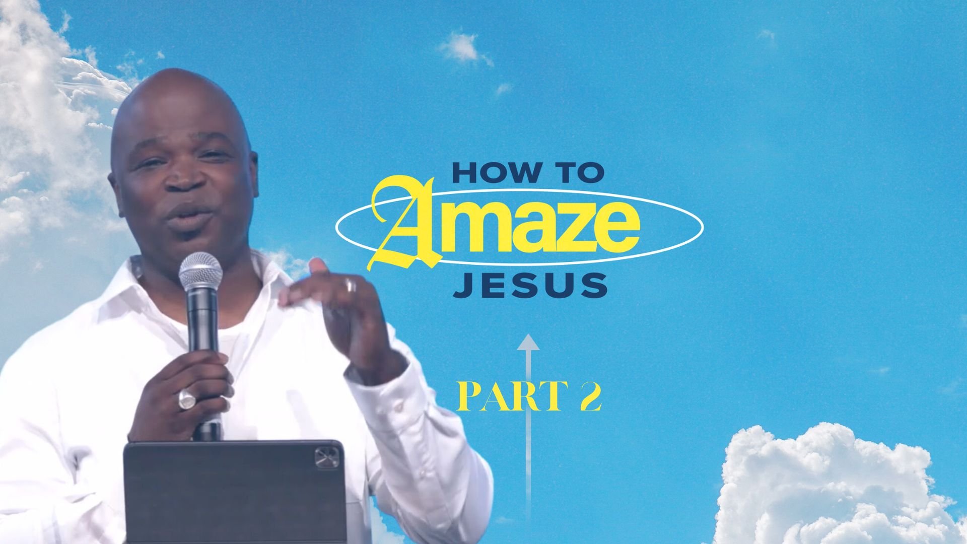 How to Amaze Jesus - Part 2