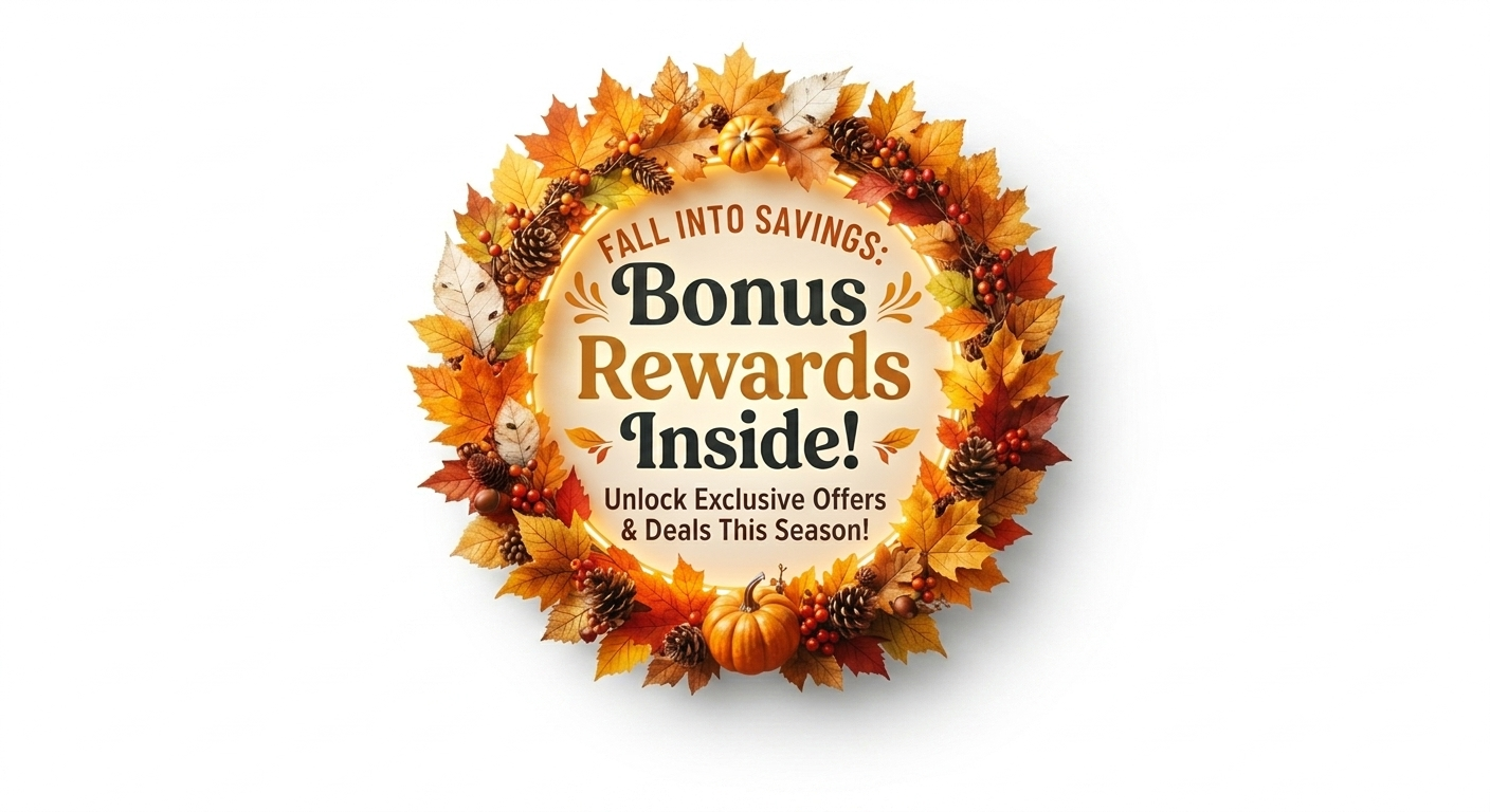 Fall Into Savings: Bonus Rewards Await!