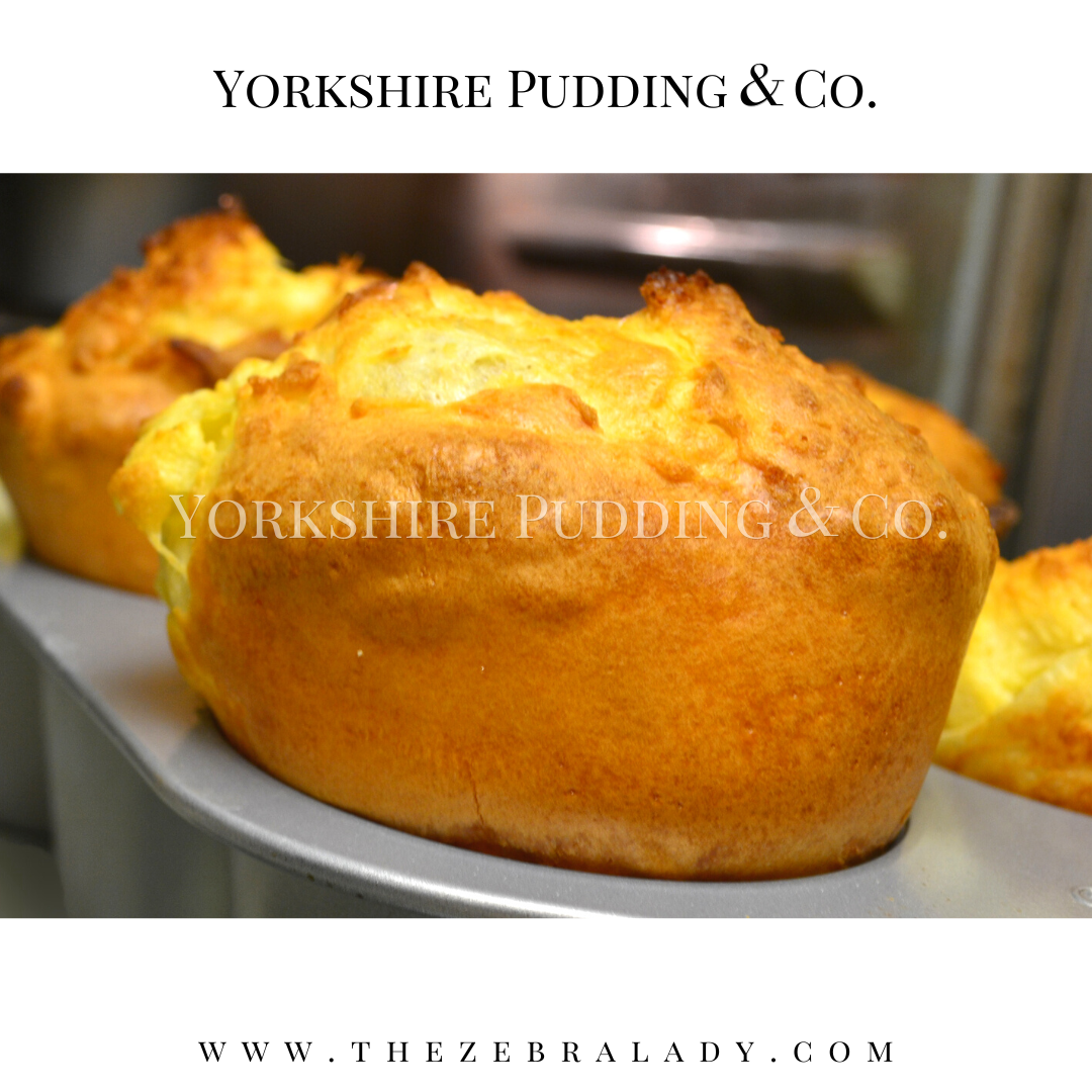 Yorkshire Puddings & Co. — THE ZEBRA LADY
