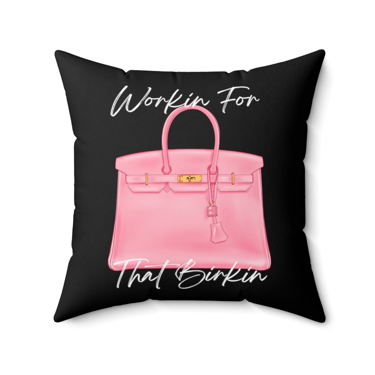 Workin for that Birkin Pink Black Square Pillow