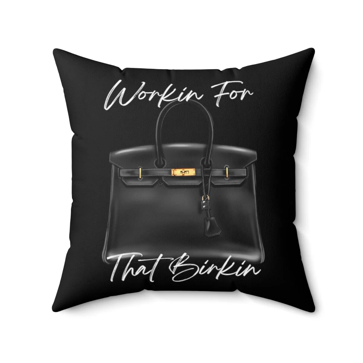 Workin for that Birkin Black Bag Black Square Pillow