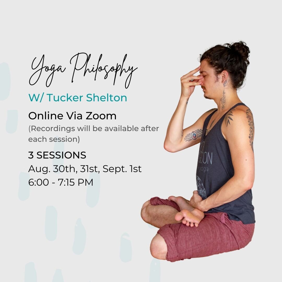 Hey, y'all! 😚 Get ready to explore the world of Yoga Philosophy with Tucker.

📆 AUGUST 30th, 31st and SEPT 1st / 6:00 - 7:45 PM 
(live on Zoom w/ recordings available for 30 days after)

There are a lot of misconceptions in the world about what Yog