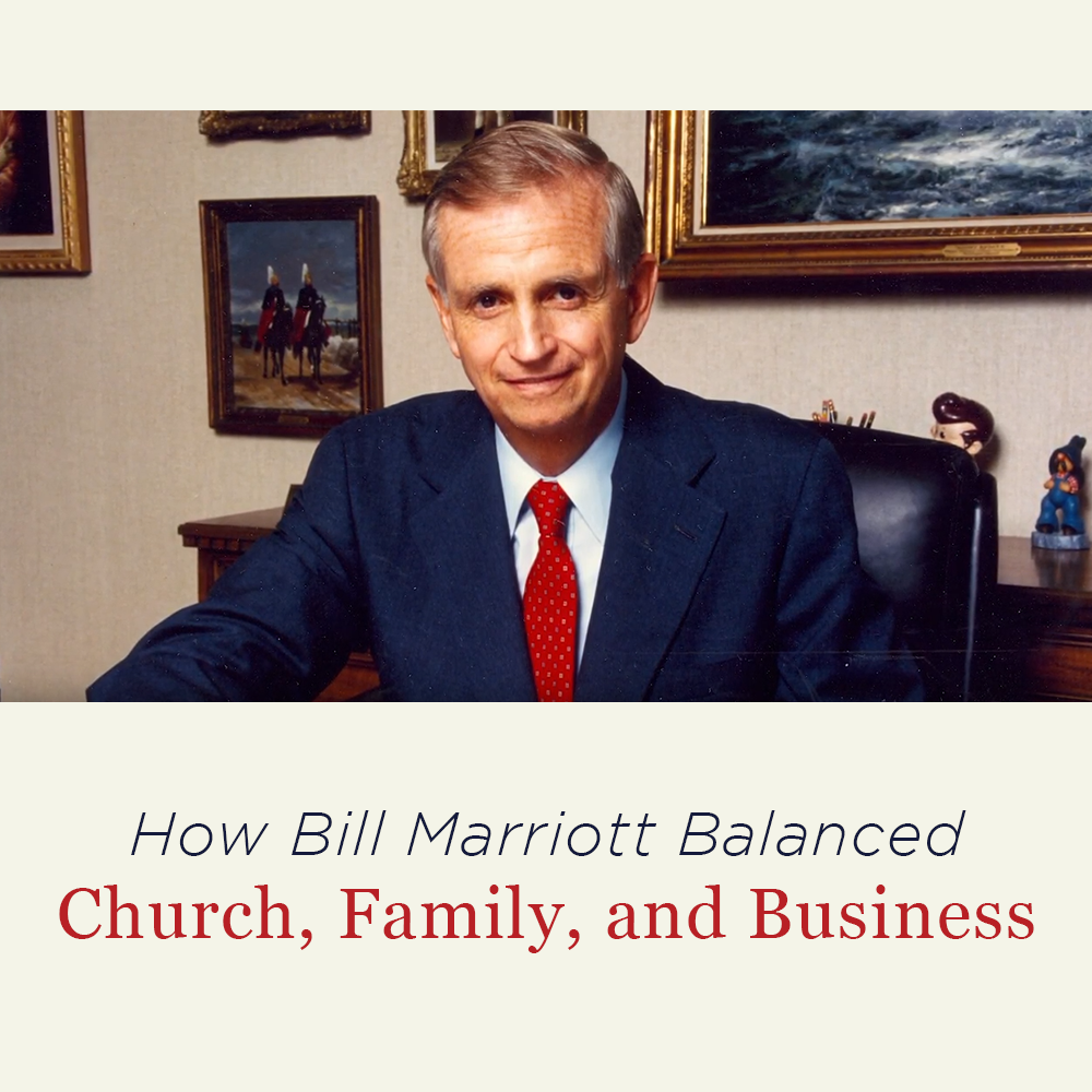 How Bill Marriott Balanced Church, Family, and Business
