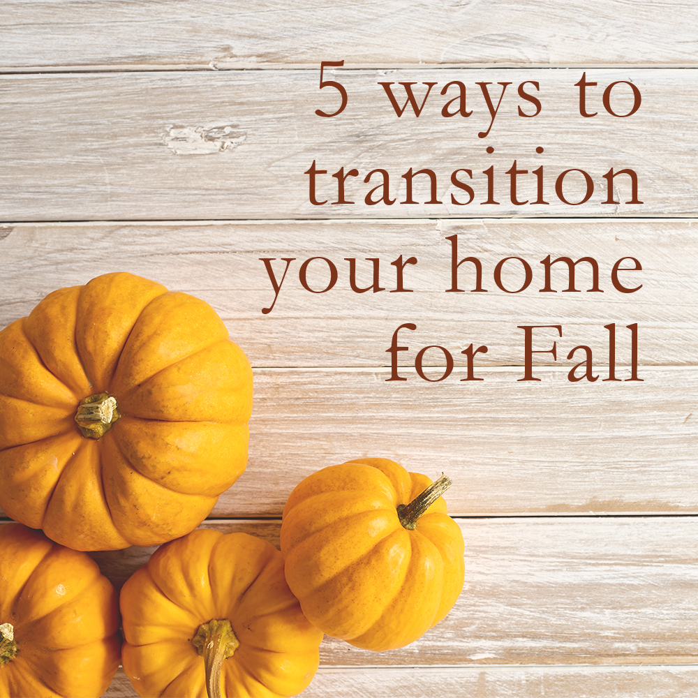 5 Ways to Transition your Home for Fall