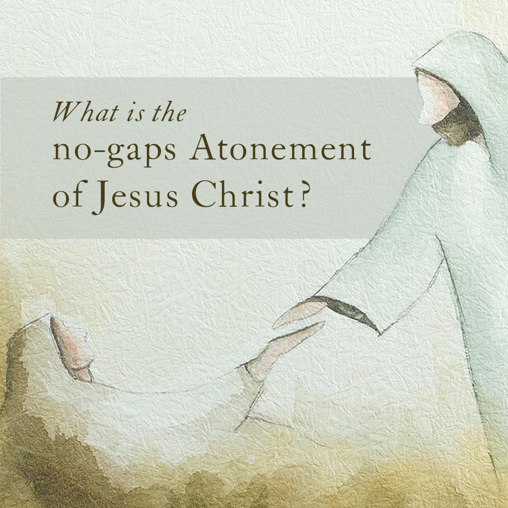 What is the no-gaps Atonement of Jesus Christ?