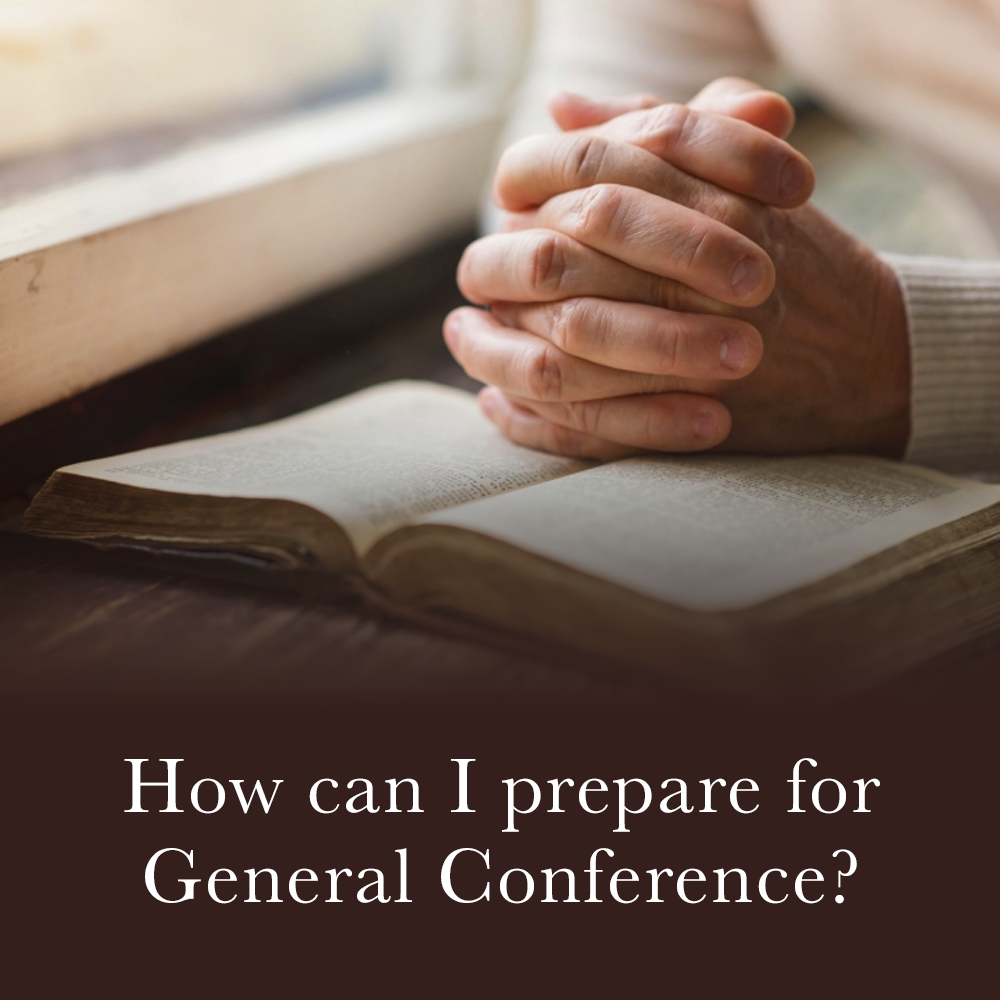 How can I prepare for General Conference? 