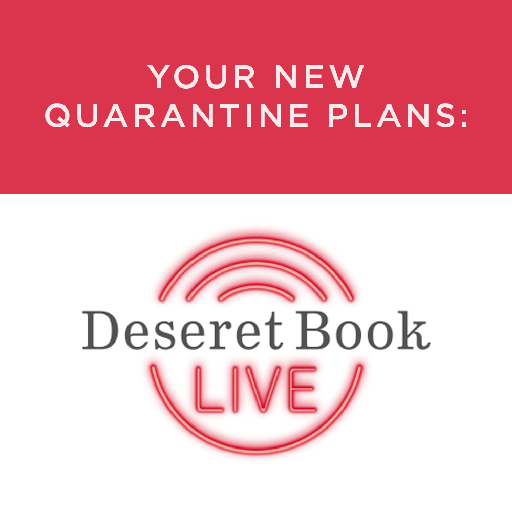 Your new quarantine plans: Deseret Book Live! 