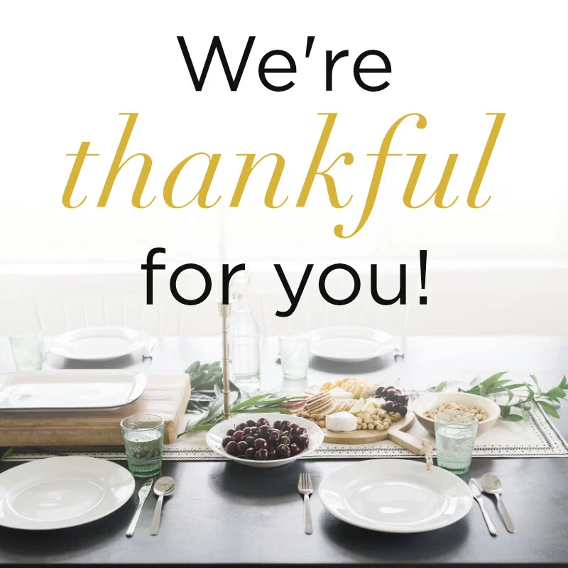 We're Thankful For You!