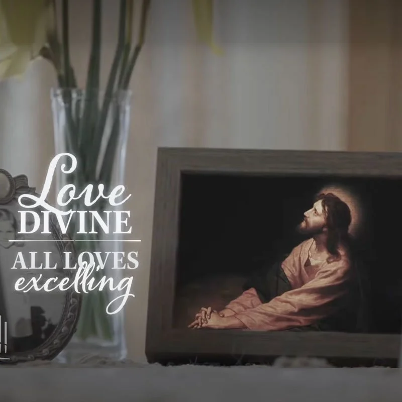 Watch "Love Divine, All Loves Excelling"