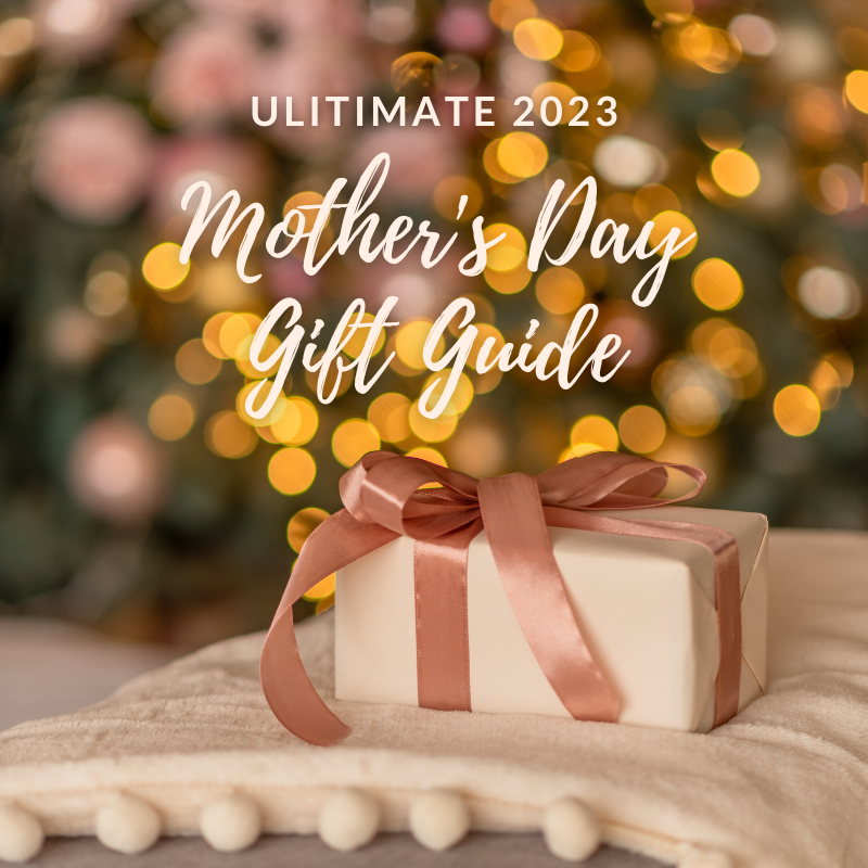 Ultimate 2023 Mother’s Day Gift Guide