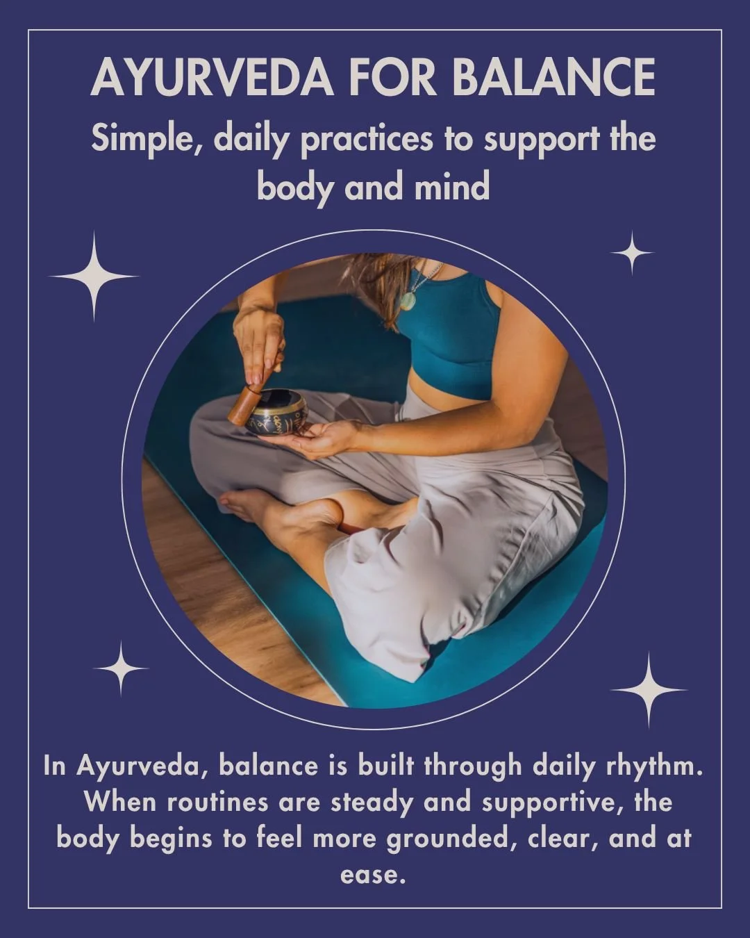 In Ayurveda, balance isn&rsquo;t something you force&mdash;it&rsquo;s something you build through daily rhythm.

Simple practices, repeated consistently, help support digestion, energy, and a more steady state of mind.

When routines feel supportive 