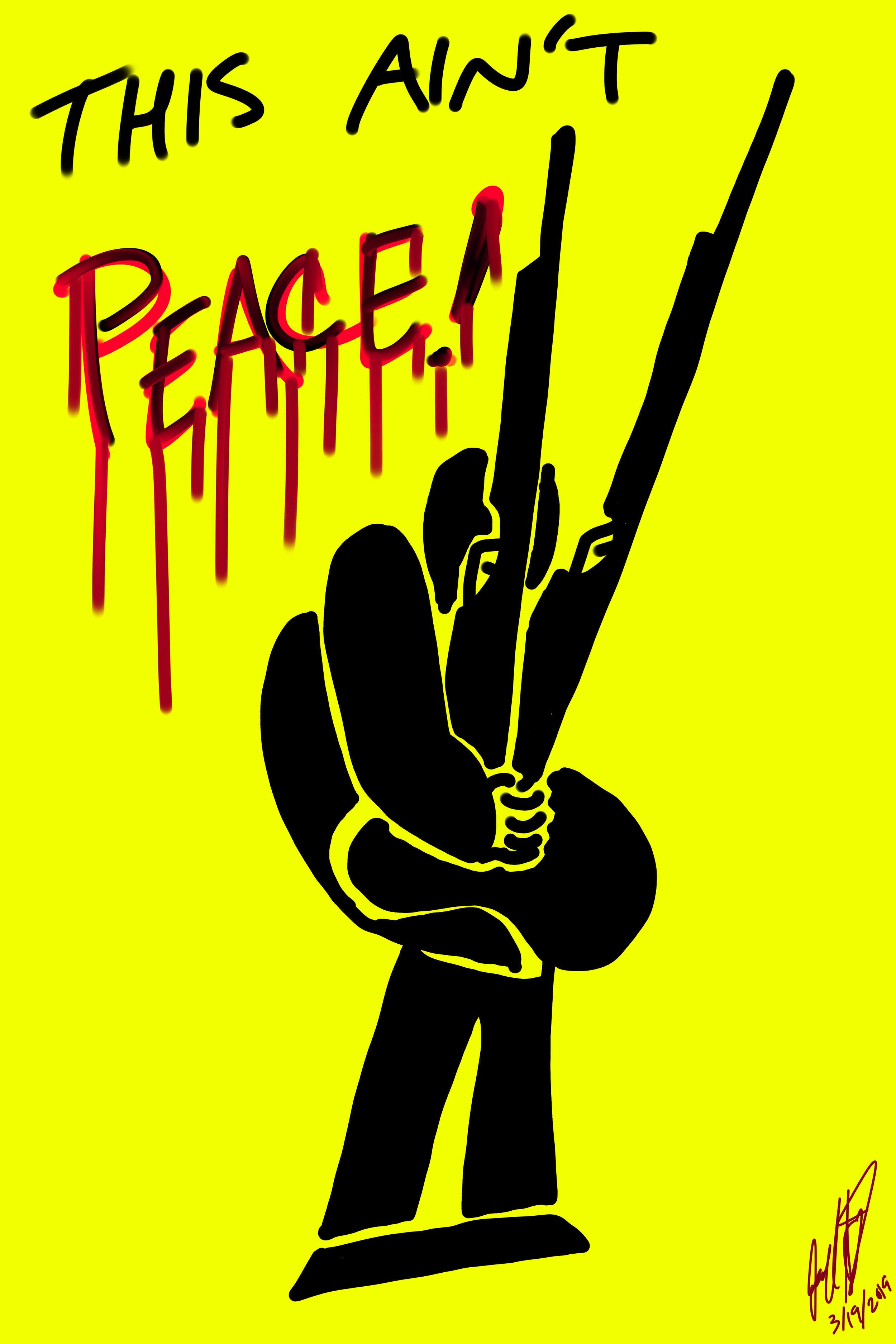  This Ain’t Peace!  Anti-Gun Violence Artwork, street and poster art. 