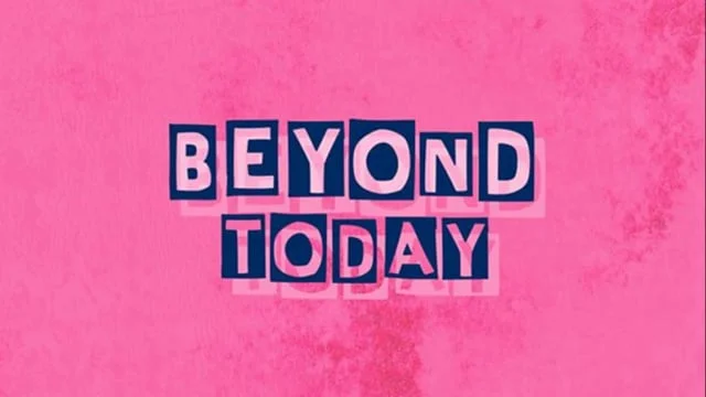 Beyond Today