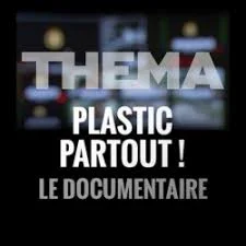 Thema ARTE "Plastic partout ! Histoire de déchets"