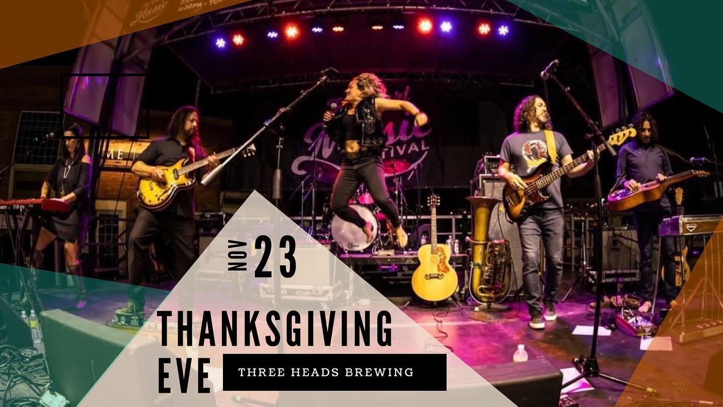 THANKSGIVING EVE - It&rsquo;s an annual turkey day eve tradition!! Bring out all of your family and friends and come party with us at Three Heads Brewing. We will start your holiday off right&hellip;your turkey will taste so much better after a night