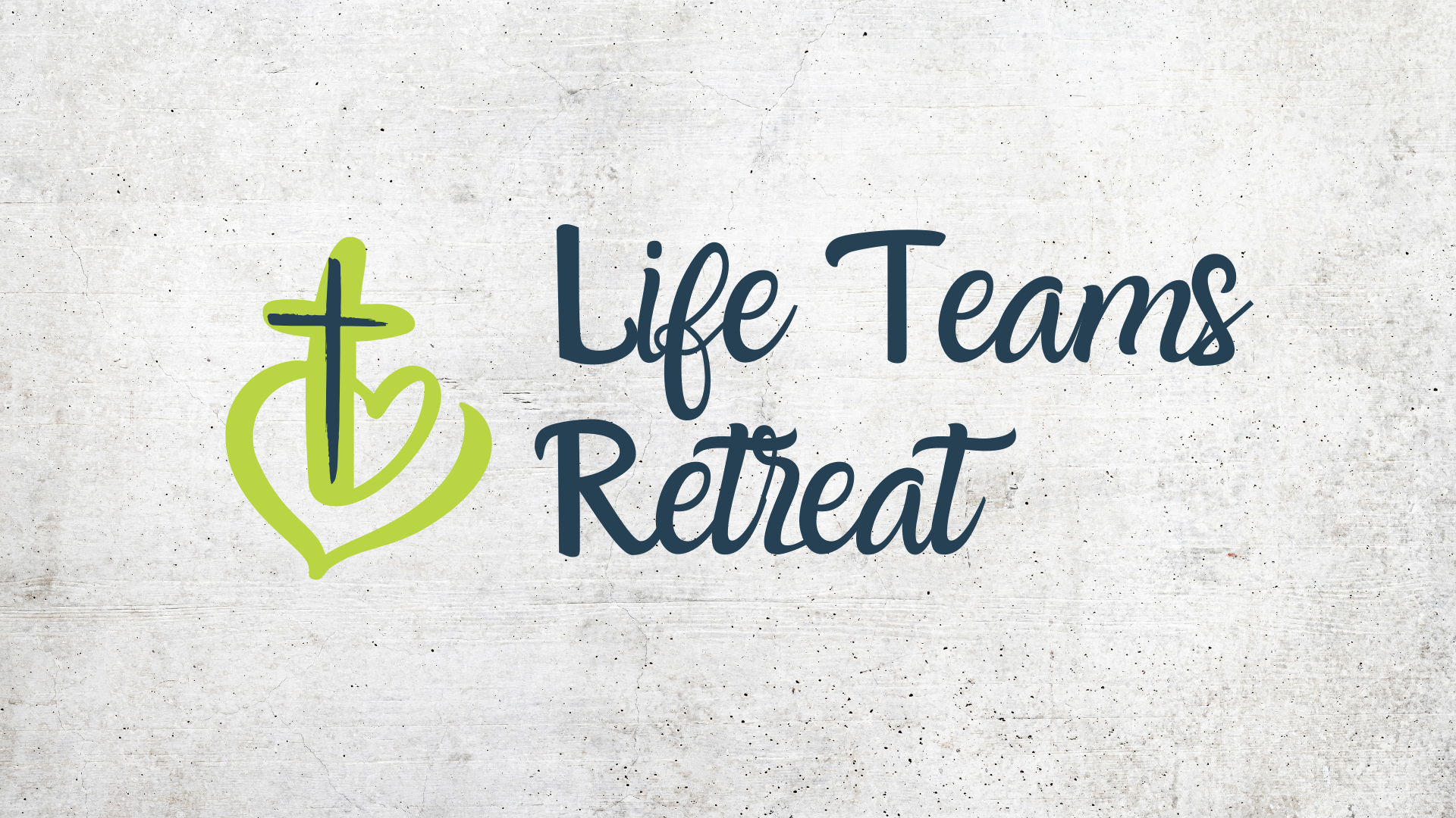Life Teams Retreat