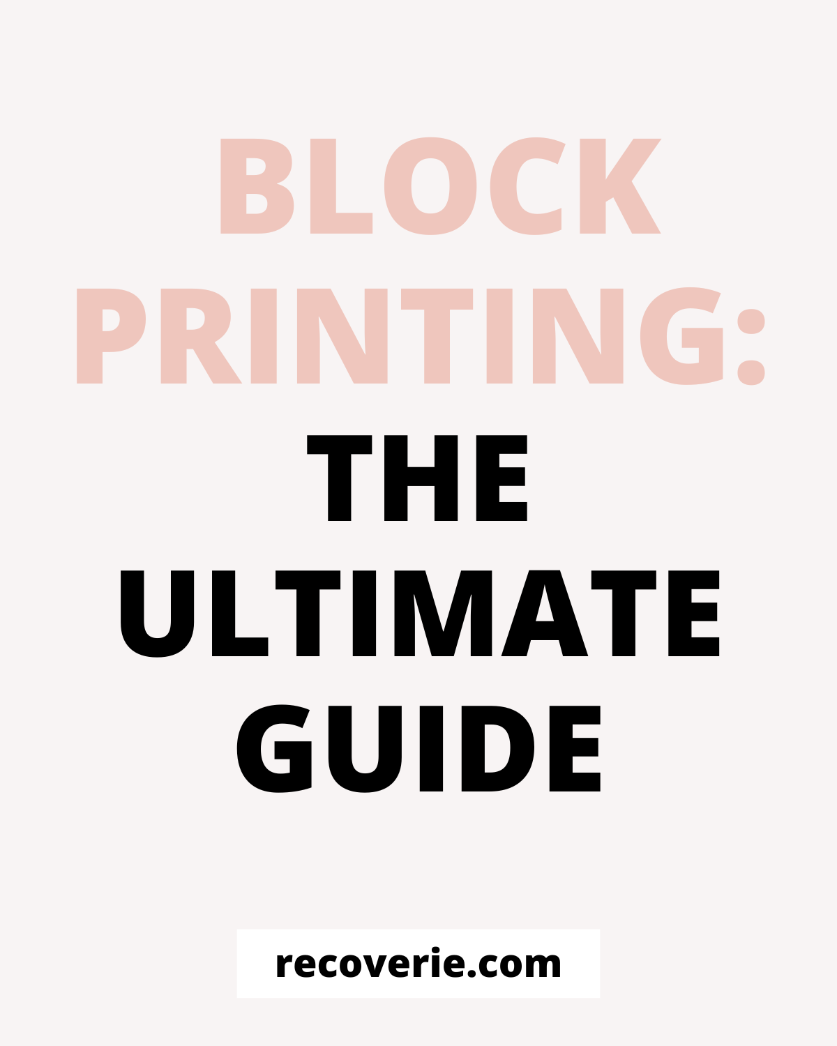Block Printing: The Ultimate Guide