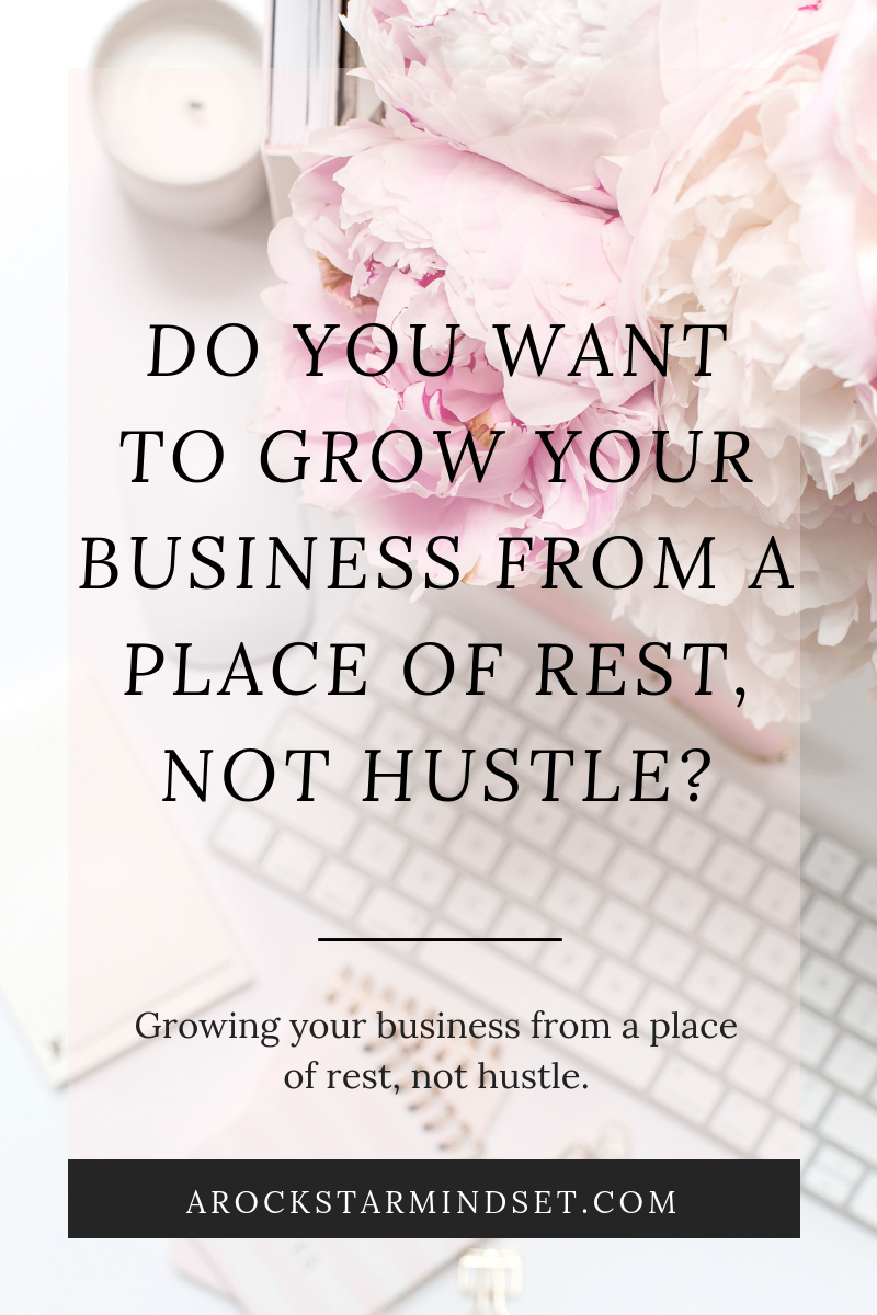 Do you want to grow your business from a place of rest, not hustle_ - Blog post June2019.png