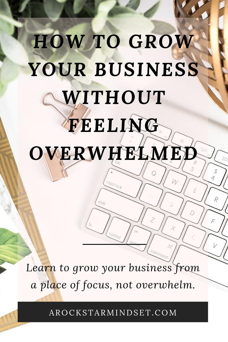 How to grow a business without feeling overwhelmed.png