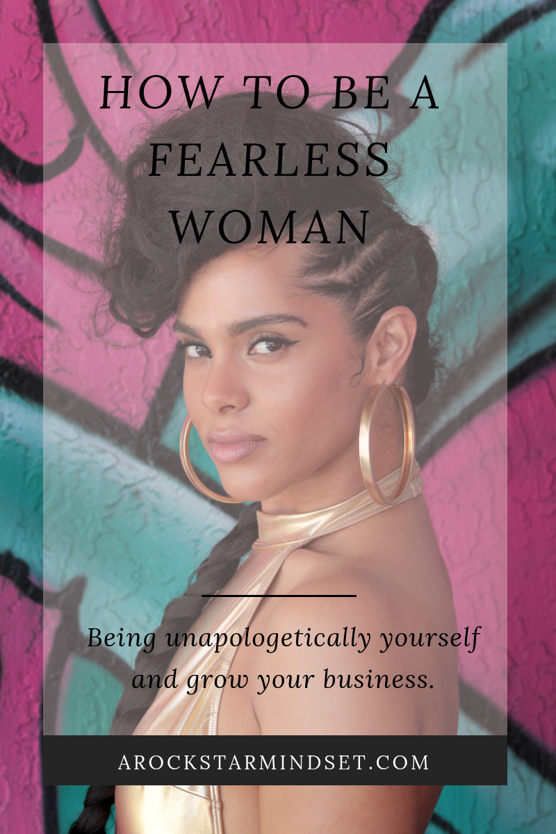 How To Be A Fearless Woman - A Rockstar Mindset - 2019 -.png