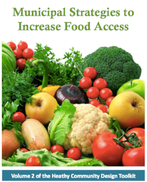 The Healthy Community Design Toolkit: Municipal Strategies to Improve Health