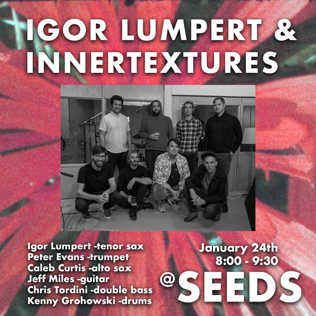HI Folks, join us next Tuesday, January 24th at Seeds-617 Vanderbilt Ave in Brooklyn. We will be playing music from the new recording I Am the Spirit of the Earth. 🦩🌸🌾 #igorlumpertontour #jazzsaxophone #peterevanstrumpet #kennygrohowski #christord