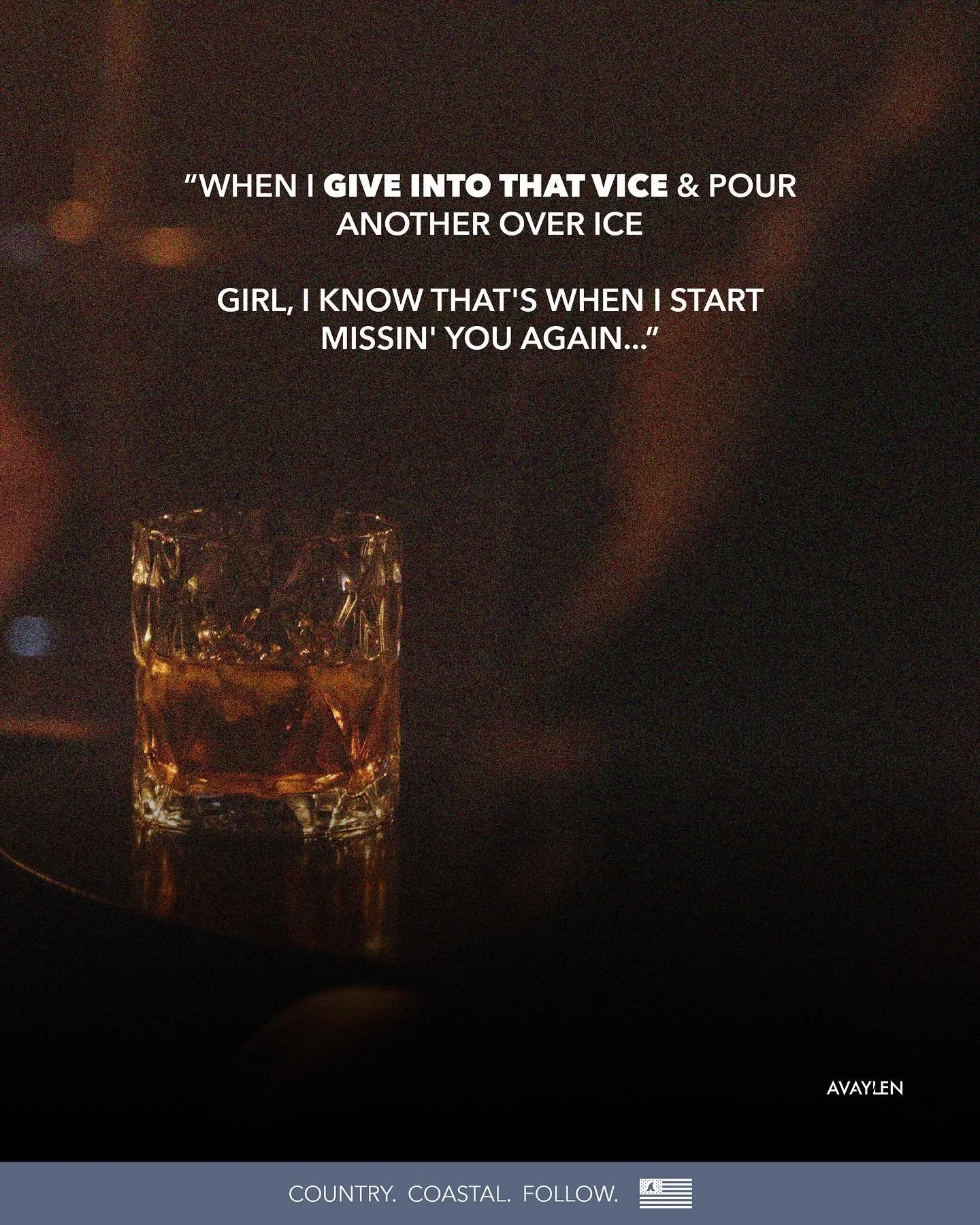 When I give into that vice&hellip;🥃

Have you experienced heartbreak?
.
.
.
#avaylen #countrywords #countrysayings #countrymusiclover #countrythings #countrymusiclyrics #lyrics #surf #countrylyrics #countrymusic #countryquotes #countrysong #honkyton
