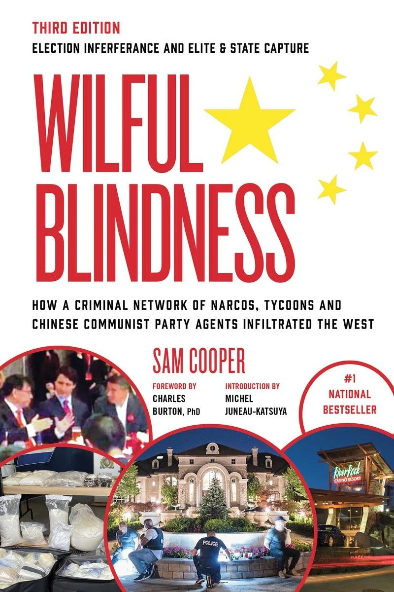 Wilful Blindness, How a Criminal Network of Narcos, Tycoons and CCP Agents Infiltrated the West (3rd Ed.)