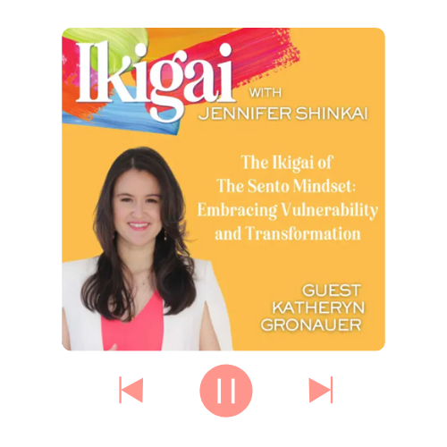 Cover image for a podcast or audiobook titled 'Ikigai with Jennifer Shinkai,' featuring guest Katheryn Gronauer, with a theme of embracing vulnerability and transformation.